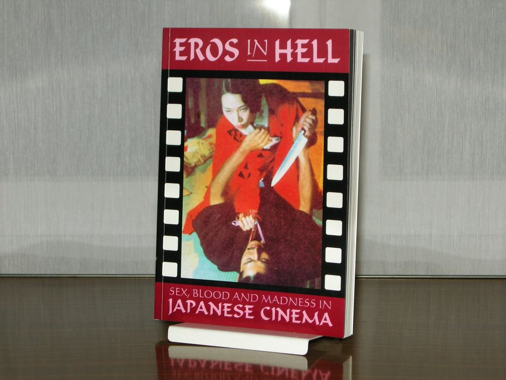 Eros In Hell Sex Blood And Madness In Japanese Cinema Kaufen Auf