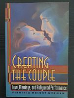 Creating the Couple/Love, Marriage and Hollywood Performance