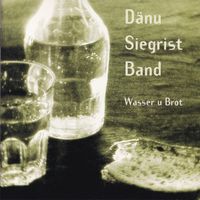 Dänu Siegrist Band – Wasser U Brot