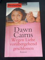 Dawn Cairns, Wegen Liebe vorübergehend geschlossen, Roman