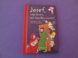 Josef, sag ihnen, wir kaufen nichts!