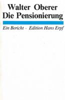 Oberer Walter, Die Pensionierunge - ein Bericht