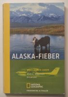 ALASKA FIEBER Wildnis Abenteuer Einsamkeit National Geograph