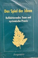 Das Spiel der Ideen: Reflektierendes Team systemische Praxis