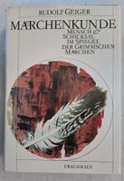 Märchenkunde Rudolf Geiger: Mensch, Schicksal Grimm Märchen