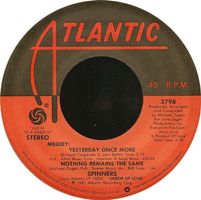 Spinners: Yesterday Once More / Nothing Remains The same 7"