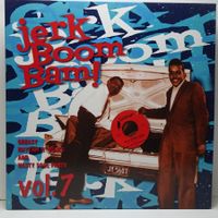 V.A. - Jerk! Boom! Bam! Greasy Rhythm n' Soul Party Vol. 7