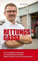 Rettungsgasse - Wahre Erlebnisse eines Feuerwehrmanns