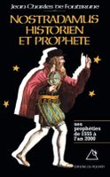 Nostradamus historien et prophète de J.-Charles de Fontbrune