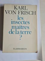 Karl von Frisch "Les insectes maîtres de la terre"
