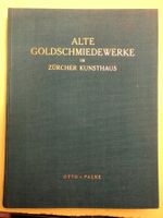 Otto v. Falke: Alte Goldschmiedewerke im Zürcher Kunsthaus