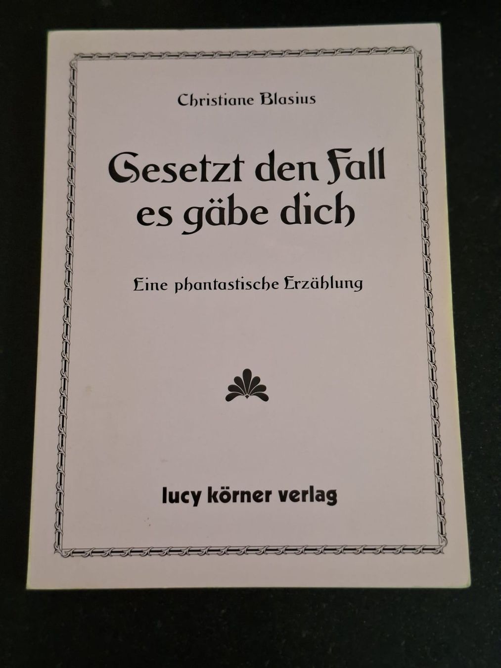 Bücher: "Gesetzt den Fall es gäbe dich" C. Blasius – Gebraucht aus Krauchthal von SamsPuce