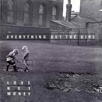 CD Everything but the Girl - Love not money (1985, UK)
