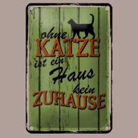 🔥 OHNE KATZE KEIN ZUHAUSE Blechschild 💚 12x18cm OVP 🔥