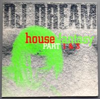 DJ DREAM - HOUSE FANTASY PART 1& 3