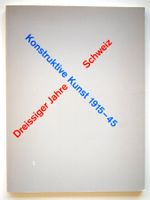 Konstruktive Kunst Schweiz 1915 - 1945 Dreissiger Jahre 1981