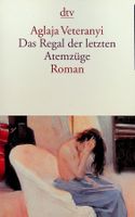 A. Veteranyi Das Regal der letzten Atemzüge dtv  2004