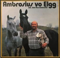 Ambrosius vo Elgg mit sine Rosschnechte (LP)