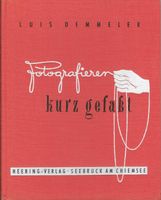 Fotografieren kurz gefasst, von Luis Demmeler, Top Zustand