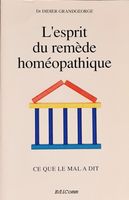 L'Esprit Du Remède Homéopathique Ce Que Le Mal A Dit Grandge