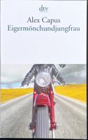 Eigermönchundjungfrau – Alex Capus – Erzählungen – wie neu
