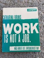 Work is not a job. Was Arbeit ist, entscheidest du!