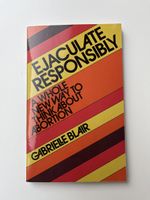 Ejaculate Responsibly - by Gabrielle Blair
