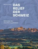 Das Relief der Schweiz Bildatlas der Oberflächenformen