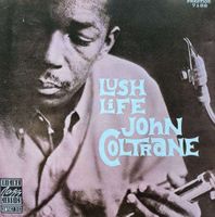 JOHN COLTRANE - LUSH LIFE