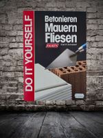 Betonieren, Mauern, Fliesen - Do It Yourself Ratgeber