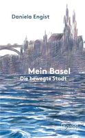 Daniel Engist MEIN BASEL die bewegte Stadt HARDCOVER 2024