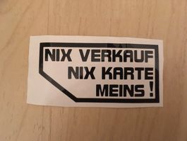 Aufkleber NIX VERKAUF NIX KARTE MEINS!