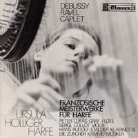 Ursula Holliger plays André Caplet, Claude Debussy, M. Ravel