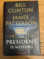 THE PRESIDENT IS MISSING - Bill Clinton und James Patterson