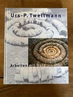 Urs-P. Twellmann: Arbeiten mit Holz - Kunstbuch Stämpfli!