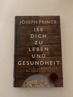 Joseph Prince: Iss dich zu Leben und Gesundheit Buch
