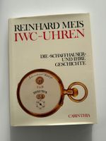 Buch Reinhard Meis IWC-Uhren, Schaffhauser, Top Zustand!