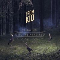 From Kid - You Can Have All The Wonders (Digipack)