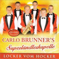 Carlo Brunner's Superländlerkapelle - Locker vom Hocker