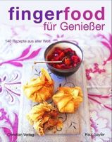 Fingerfood für Genießer - 140 Rezepte aus aller Welt