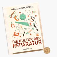 Die Kultur der Reparatur – Reparieren statt wegwerfen