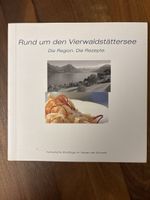 Rund um den Vierwaldstättersee: die Region, die Rezepte