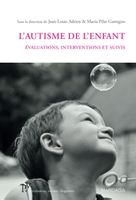 L'autisme de l'enfant - Evaluations, interventions et suivis