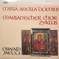 Oswald Jaeggi - Missa Ancilla Dom. / Mar. Chor-Zyklus (10'')