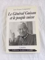 Général Guisan et le peuple suisse Jean-Jacques Langendorf