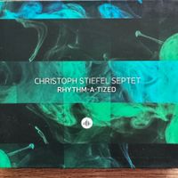 Christoph Stiefel Septet – Rhythm-A-Tized (CD) Sarah Buechi