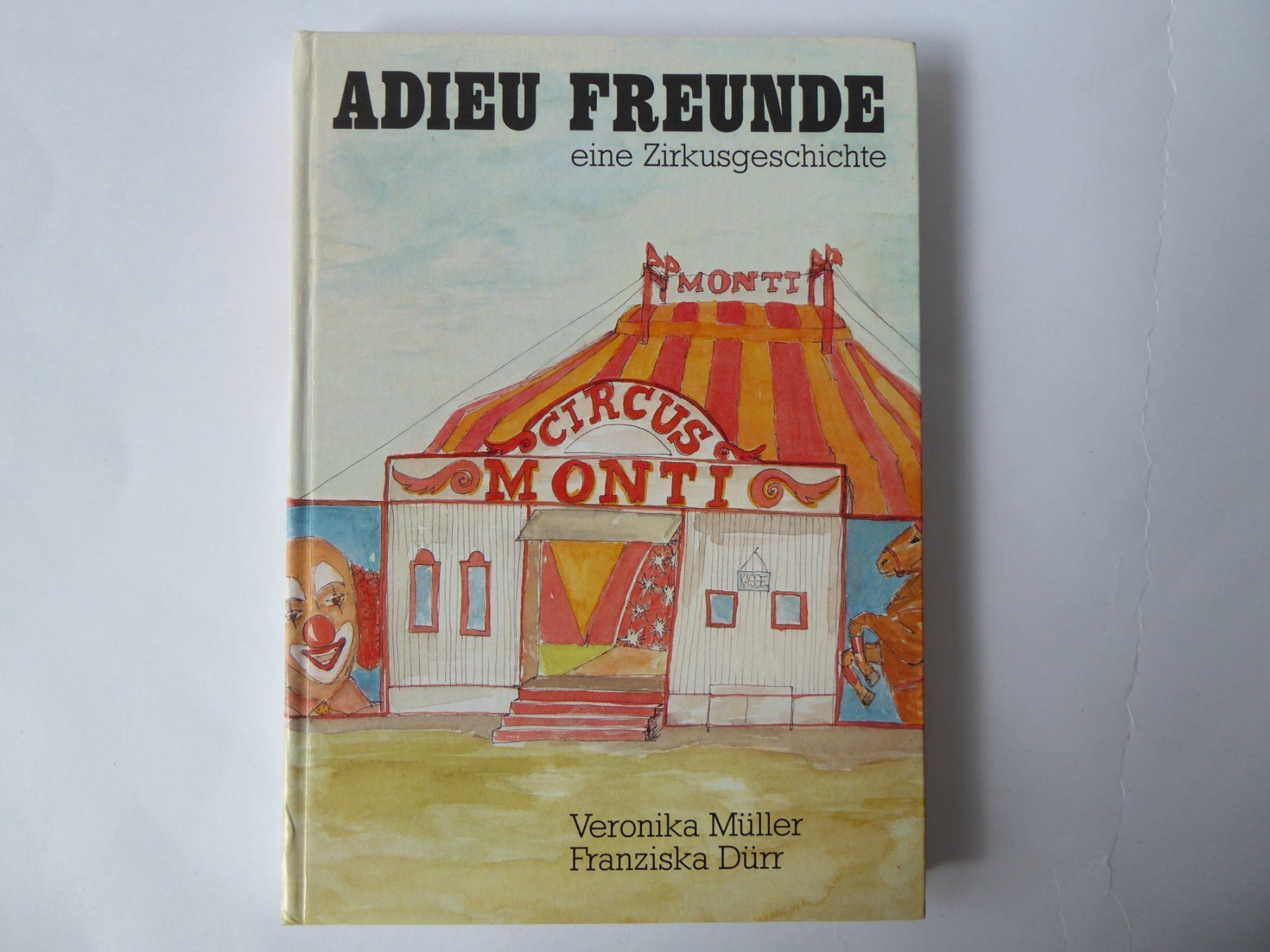 Libri: Schönes Zirkusgeschichte Buch: Adieu Freunde – Usato da Turbenthal venduto da Panau