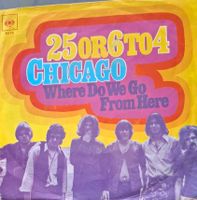 Vinyl-Single Chicago - 25 Or 6 To 4