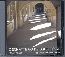 Ruedi Krebs DE SCHÄTTE VO DE LOUBEBÖGE Berner Troubadur CD