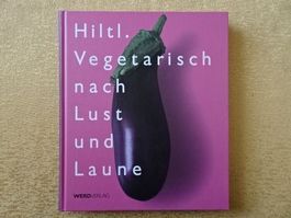 Hiltl Kochbuch "Vegetarisch nach Lust & Laune"